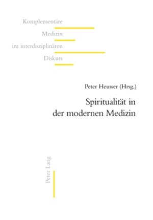 Imagen del vendedor de Spiritualitt in der modernen Medizin (Komplementre Medizin im interdisziplinren Diskurs, Band 10) a la venta por Studibuch