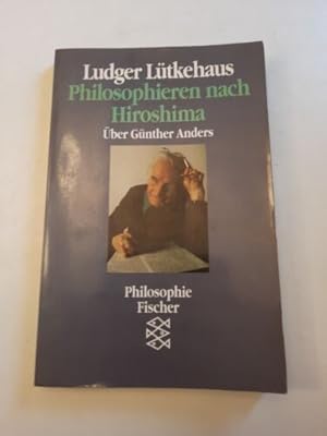 Bild des Verkufers fr Philosophieren nach Hiroshima. ber Gnther Anders zum Verkauf von Books.Unlimited