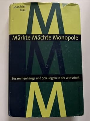 Märkte, Mächte, Monopole : Zusammenhänge und Spielregeln i.