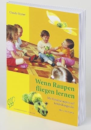 Bild des Verkufers fr Wenn Raupen fliegen lernen: Mit Kindergruppen auf Entdeckungsreise zum Verkauf von Studibuch