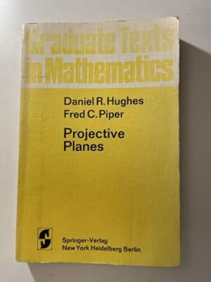 Bild des Verkufers fr PROJECTIVE PLANES (GRADUATE TEXTS IN MATHEMATICS) By D R Hughes & F C Piper zum Verkauf von Books.Unlimited