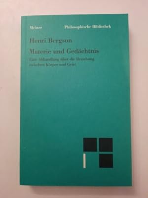 Materie und Gedächtnis: Eine Abhandlung über die Beziehung zw.