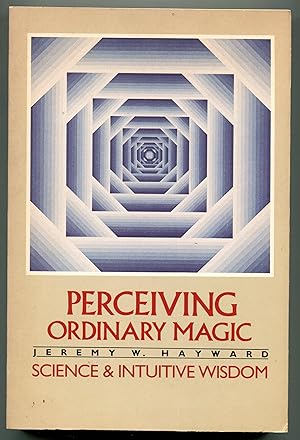 Perceiving Ordinary Magic: Science and Intuitive Wisdom