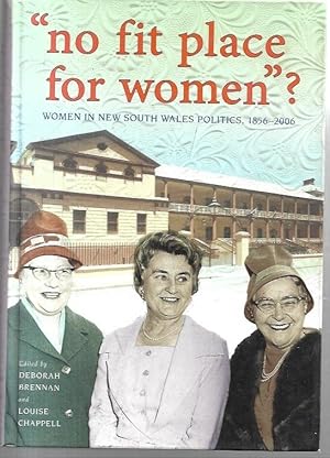 Seller image for No Fit Place for Women? Women in New South Wales Politics, 1856-2006. for sale by City Basement Books