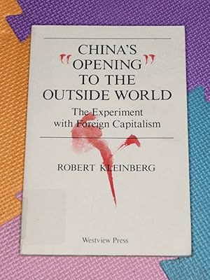 Seller image for China's "Opening" To The Outside World: The Experiment With Foreign Capitalism (Westview Special Studies on China & East Asia) for sale by Earthlight Books