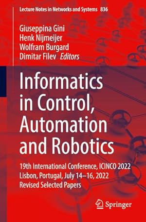 Seller image for Informatics in Control, Automation and Robotics : 19th International Conference, ICINCO 2022 Lisbon, Portugal, July 14-16, 2022 Revised Selected Papers for sale by AHA-BUCH GmbH
