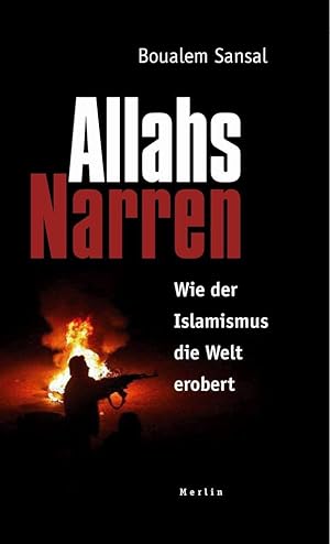 Bild des Verkufers fr Allahs Narren : wie der Islamismus die Welt erobert ; ein Essay zur Sache. Boualem Sansal. Dt. von Regina Keil-Sagawe zum Verkauf von Fundus-Online GbR Borkert Schwarz Zerfa