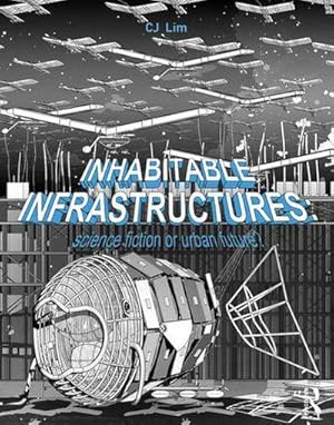 Bild des Verkufers fr Inhabitable Infrastructures : Science Fiction or Urban Future? zum Verkauf von AHA-BUCH GmbH