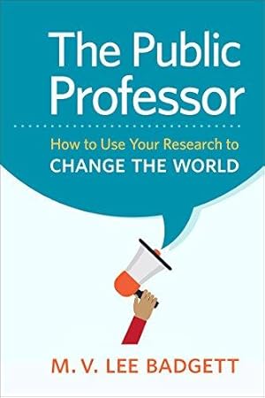 Bild des Verkufers fr The Public Professor: How to Use Your Research to Change the World zum Verkauf von WeBuyBooks