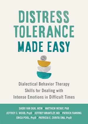 Seller image for Distress Tolerance Made Easy : Dialectical Behavior Therapy Skills for Dealing With Intense Emotions in Difficult Times for sale by GreatBookPricesUK