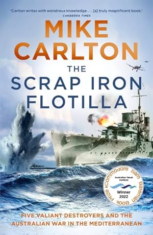 Immagine del venditore per Scrap Iron Flotilla : Five Valiant Destroyers and the Australian War in the Mediterranean venduto da GreatBookPrices