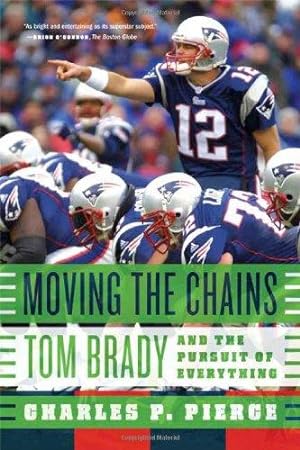 Bild des Verkufers fr Moving the Chains: Tom Brady and the Pursuit of Everything zum Verkauf von WeBuyBooks