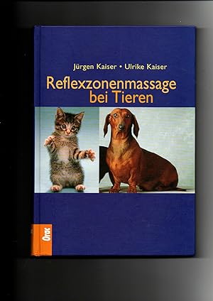 Bild des Verkufers fr Jrgen Kaiser, Ulrike Kaiser, Reflexzonenmassage bei Tieren : Erkrankungen bei Hunden, Katzen und Pferden erkennen und richtig behandeln Jrgen Kaiser ; Ulrike Kaiser zum Verkauf von sonntago DE