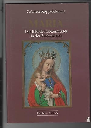 Seller image for Maria : Das Bild der Gottesmutter in der Buchmalerei. Mit 17 Abbildungen im Text und 32 Farbtafeln. for sale by Antiquariat Frank Dahms