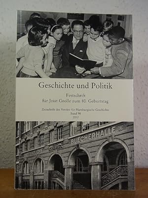 Seller image for Geschichte und Politik. Festschrift fr Joist Grolle zum 80. Geburtstag. Zeitschrift des Vereins fr Hamburgische Geschichte Band 98 for sale by Antiquariat Weber