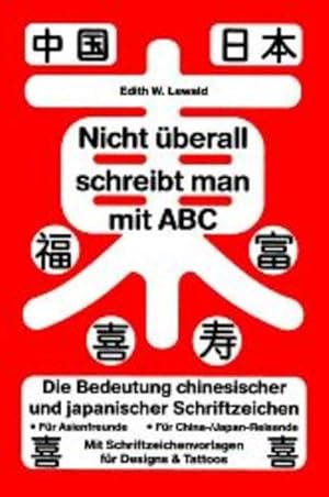 Nicht überall schreibt man mit ABC: Die Bedeutung chinesischer und japanischer Schriftzeichen. Ka...