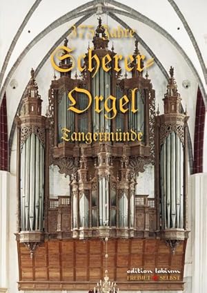 375 Jahre Scherer-Orgel Tangermünde: Die größte Renaissance-Orgel der Welt Die größte Renaissance...