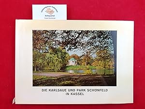 Die Karlsaue und Park Schönfeld in Kassel. Dendrologischer Anhang von Helmut Miller / Druck der A...