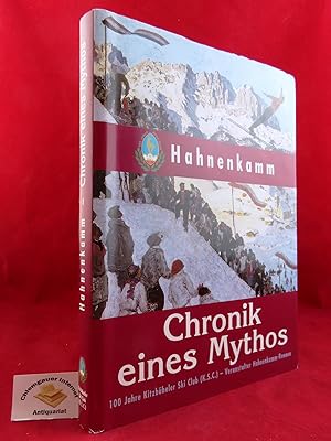 Hahnenkamm - Chronik eines Mythos. 100 Jahre Kitzbühler Ski Club (K.S.C.). Officielle Jubiläumssc...