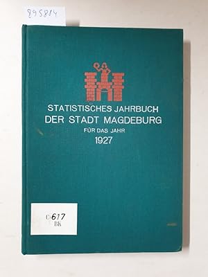 STATISTISCHES JAHRBUCH der Stadt Magdeburg für das Jahr 1928 mit zwei Abhandlungen über Drei Erhe...