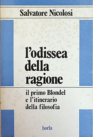 Imagen del vendedor de L'ODISSEA DELLA RAGIONE. IL PRIMO BLONDEL E L'ITINERARIO DELLA FILOSOFIA a la venta por libreria minerva