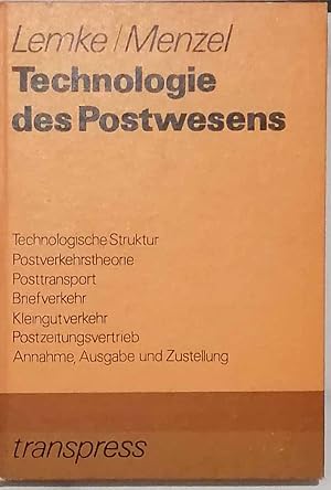 Technologie des Postwesens. - Technol. Struktur - Postverkehrstheorie - Posttransport - Briefverk...