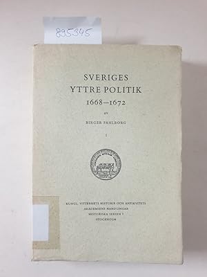 Seller image for Sveriges yttre politik, 1668-1672, Band 1 (Kungl. vitterhets historie och antikvitets akademiens handlingar, historiska serien 7) : for sale by Versand-Antiquariat Konrad von Agris e.K.