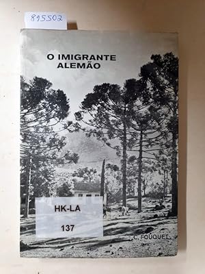 Bild des Verkufers fr O Imigrante Alemao E Seus Descendentes No Brasil 1808 - 1824 - 1974 : zum Verkauf von Versand-Antiquariat Konrad von Agris e.K.