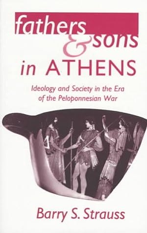 Seller image for Fathers and Sons in Athens: Ideology and Society in the Era of the Peloponnesian War for sale by WeBuyBooks