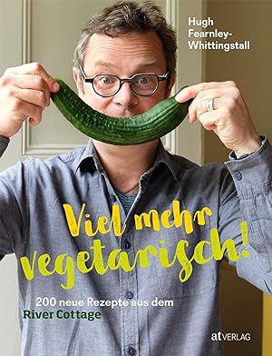 Seller image for Viel mehr vegetarisch! 200 neue Rezepte aus dem River Cottage for sale by primatexxt Buchversand
