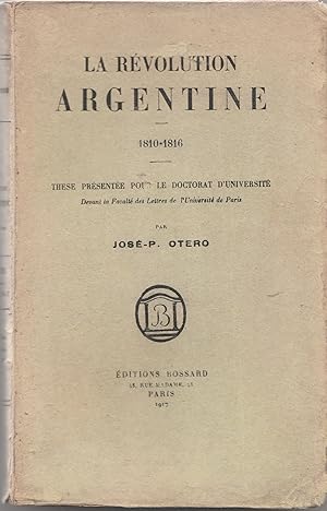 Immagine del venditore per La Rvolution argentine. 1810 - 1816. Thse pour le doctorat d'universit venduto da Librairie Franoise Causse