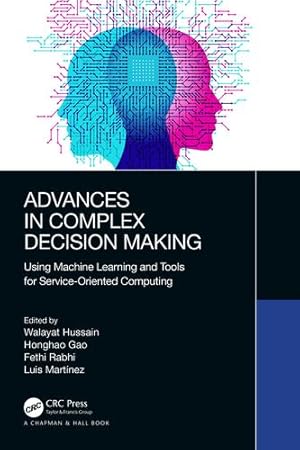 Seller image for Advances in Complex Decision Making: Using Machine Learning and Tools for Service-Oriented Computing [Paperback ] for sale by booksXpress
