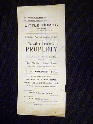 Seller image for THE MANOR HOUSE FARM, LITTLE HUMBY, Near Grantham, Lincolnshire, 5th December, 1925, Particulars, Plan, and Conditions of Sale Valuable Freehold Property By Direction of the Executors of Mr J. R. Smith deceased With Possession April 6th, 1926, Will Be Sold by Auction by G. W. Golding, at His Estate Sale Rooms, 38, Westgate, Grantham, Solicitors Henry Thompson & Sons, Grantham. for sale by Tony Hutchinson