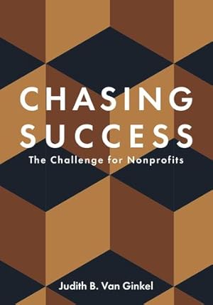 Image du vendeur pour Chasing Success: The Challenge for Nonprofits by Van Ginkel, Judith [Hardcover ] mis en vente par booksXpress