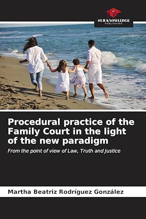 Bild des Verkufers fr Procedural practice of the Family Court in the light of the new paradigm zum Verkauf von moluna
