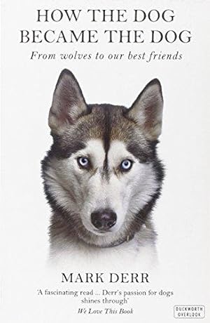 Immagine del venditore per How the Dog Became the Dog: From Wolves to Our Best Friends venduto da WeBuyBooks