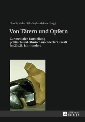 Image du vendeur pour Von Taetern und Opfern: Zur medialen Darstellung politisch und ethnisch motivierter Gewalt im 20./21. Jahrhundert mis en vente par WeBuyBooks