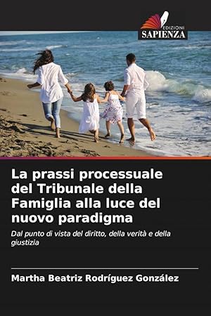 Bild des Verkufers fr La prassi processuale del Tribunale della Famiglia alla luce del nuovo paradigma zum Verkauf von moluna