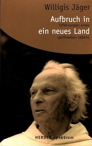 Imagen del vendedor de Aufbruch in ein neues Land : Erfahrungen eines spirituellen Lebens. Hrsg. von Christoph Quarch und Cornelius von Collande / Herder-Spektrum ; Bd. 5381 a la venta por Versandantiquariat Nussbaum