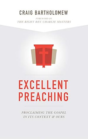 Bild des Verkufers fr Excellent Preaching: Proclaiming the Gospel in Its Context and Ours zum Verkauf von WeBuyBooks