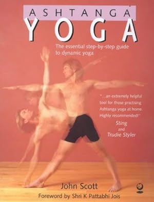 Imagen del vendedor de Ashtanga Yoga: The Essential Step-by-step Guide to Dynamic Yoga a la venta por WeBuyBooks