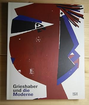 Bild des Verkufers fr Grieshaber und die Moderne. Hrsg.: Stdtisches Kunstmuseum Spendhaus Reutlingen zum Verkauf von Antiquariat Robert Loest