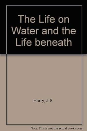 Bild des Verkufers fr The Life on Water and the Life beneath zum Verkauf von WeBuyBooks
