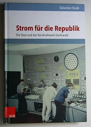 Immagine del venditore per Strom fr die Republik. Die Stasi und das Kernkraftwerk Greifswald. venduto da Antiquariat Robert Loest