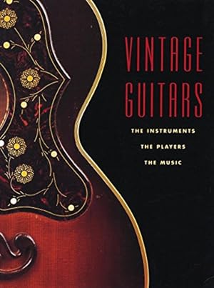 Imagen del vendedor de Vintage Guitars: The Instruments the Players the Music a la venta por WeBuyBooks