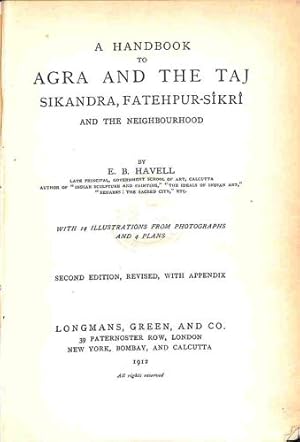 Image du vendeur pour A Handbook To Agra And The Taj. Sikandra, Fatehpur-Sikri And The Neighbourhood. mis en vente par WeBuyBooks