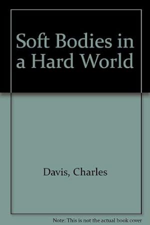 Bild des Verkufers fr Soft Bodies in a Hard World zum Verkauf von WeBuyBooks