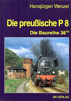 Bild des Verkufers fr Die preussische P8. Die Baureihe 38,10 zum Verkauf von Bchergalerie Westend