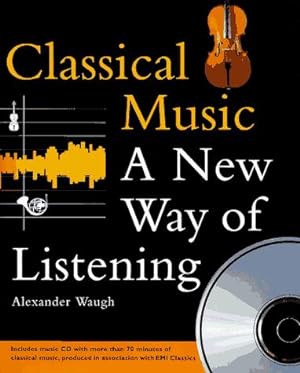 Bild des Verkufers fr Classical Music: A New Way of Listening: A New Way of Listening zum Verkauf von WeBuyBooks