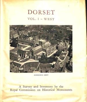 Seller image for An Inventory of Historical Monuments in the County of Dorset: VOLUME I: West Dorset for sale by WeBuyBooks